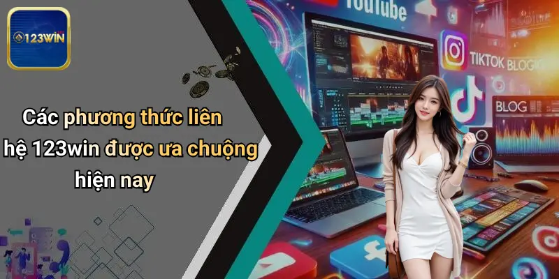 Các phương thức liên hệ 123win được ưa chuộng hiện nay