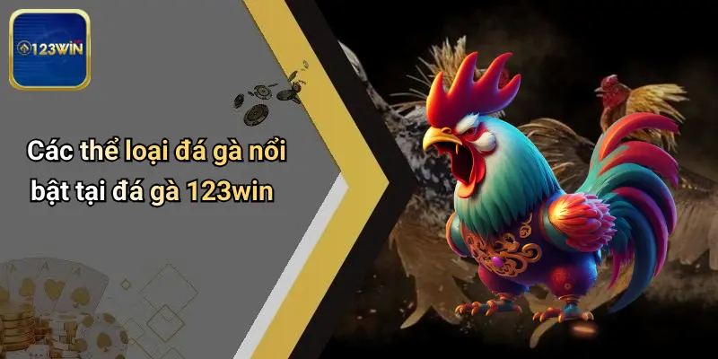 Các thể loại đá gà nổi bật tại đá gà 123win