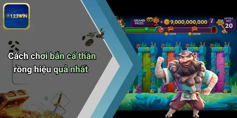 Bắn Cá Thần Rồng: Khám Phá Sân Chơi Đỉnh Cao Tại 123WIN 2 Cách chơi bắn cá thần rồng hiệu quả nhất