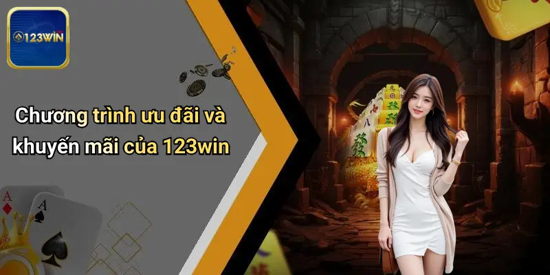 Chương trình ưu đãi và khuyến mãi của 123win