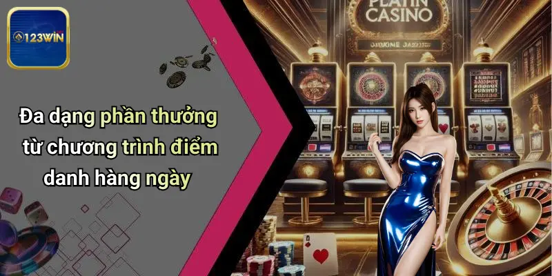 Đa dạng phần thưởng từ chương trình điểm danh hàng ngày