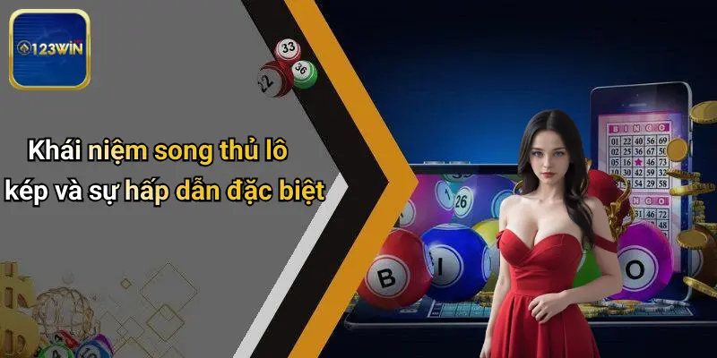 Khái niệm song thủ lô kép và sự hấp dẫn đặc biệt