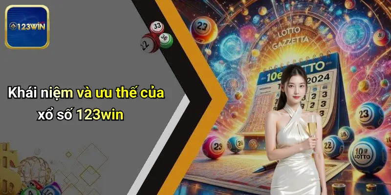 Khái niệm và ưu thế của xổ số 123win