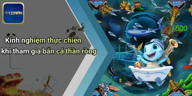 Bắn Cá Thần Rồng: Khám Phá Sân Chơi Đỉnh Cao Tại 123WIN 4 Kinh nghiệm thực chiến khi tham gia bắn cá thần rồng