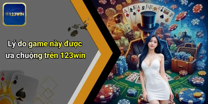 Lý do game này được ưa chuộng trên 123win