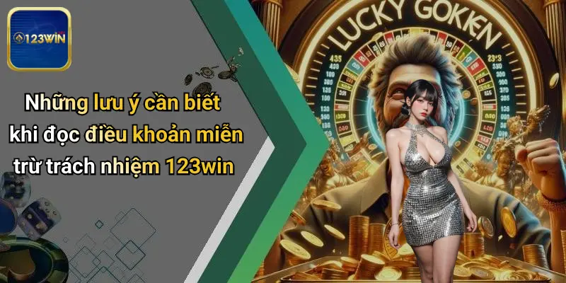 Những lưu ý cần biết khi đọc điều khoản miễn trừ trách nhiệm 123win