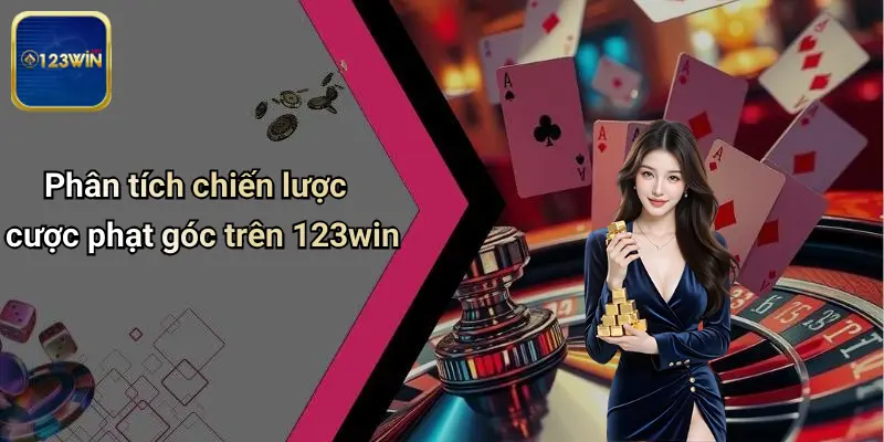 Phân tích chiến lược cược phạt góc trên 123win