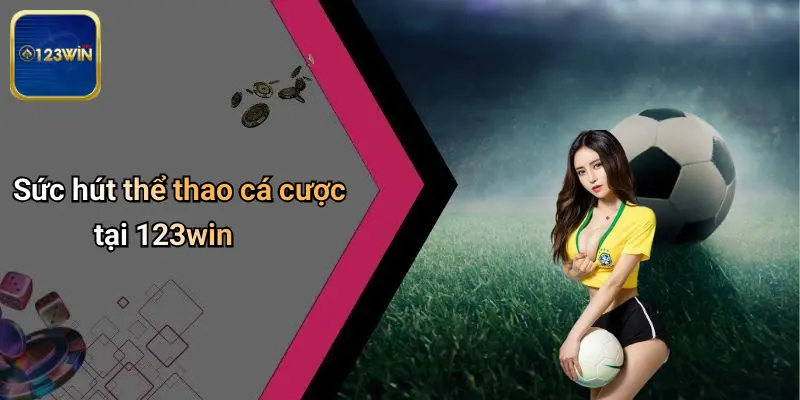 Sức hút thể thao cá cược tại 123win