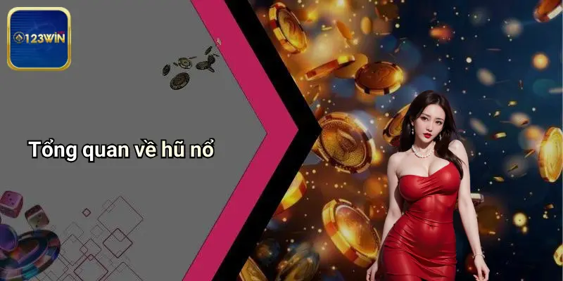 Tổng quan về hũ nổ