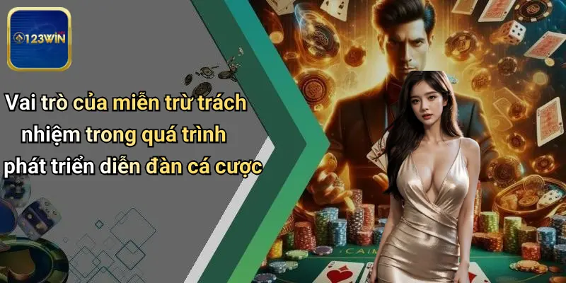 Vai trò của miễn trừ trách nhiệm trong quá trình phát triển diễn đàn cá cược